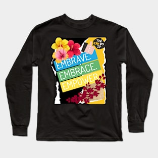 Embrave, Embrace, Empower - Motivational Quotes Long Sleeve T-Shirt